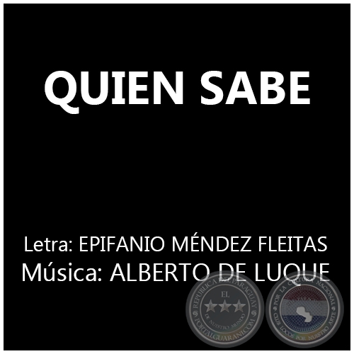 QUIEN SABE  Música: ALBERTO DE LUQUE